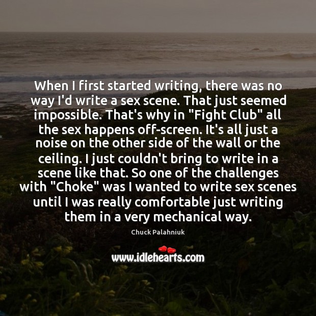 When I first started writing, there was no way I’d write a Chuck Palahniuk Picture Quote