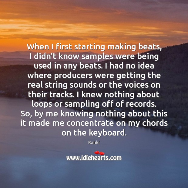 When I first starting making beats, I didn’t know samples were being Rahki Picture Quote