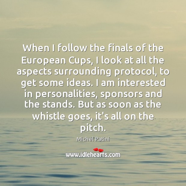 When I follow the finals of the European Cups, I look at Image