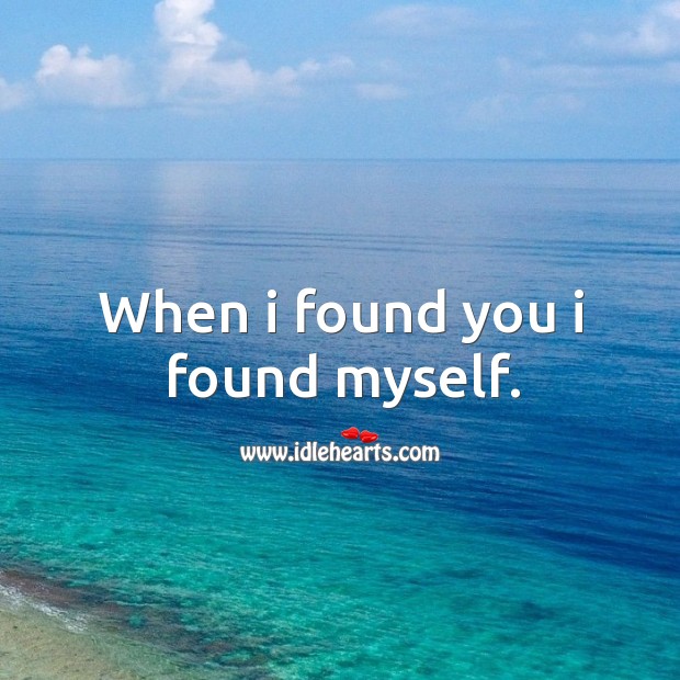 When I found you I found myself. Image