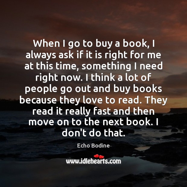 When I go to buy a book, I always ask if it Move On Quotes Image