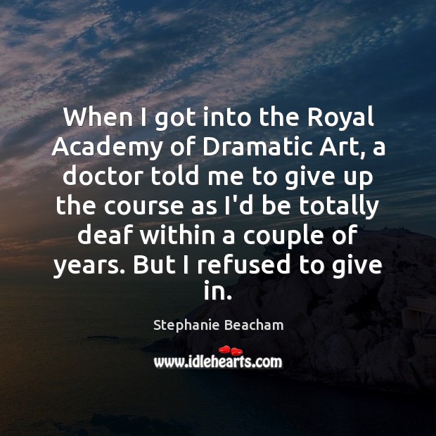 When I got into the Royal Academy of Dramatic Art, a doctor Image