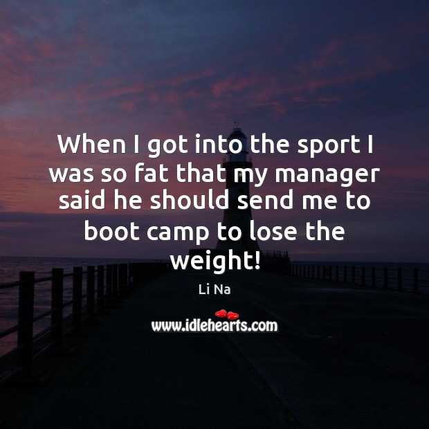 When I got into the sport I was so fat that my Image