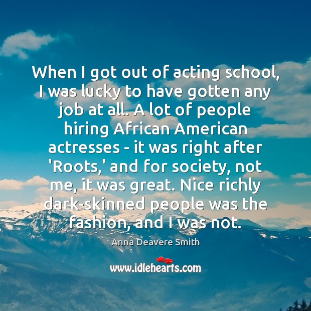 When I got out of acting school, I was lucky to have Image