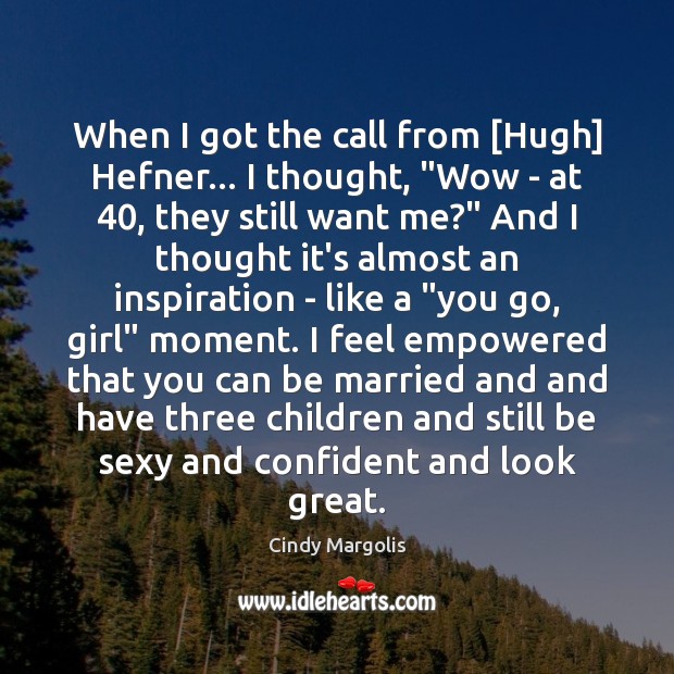 When I got the call from [Hugh] Hefner… I thought, “Wow – Image