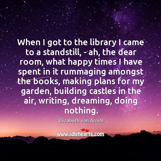 When I got to the library I came to a standstill, – Elizabeth von Arnim Picture Quote