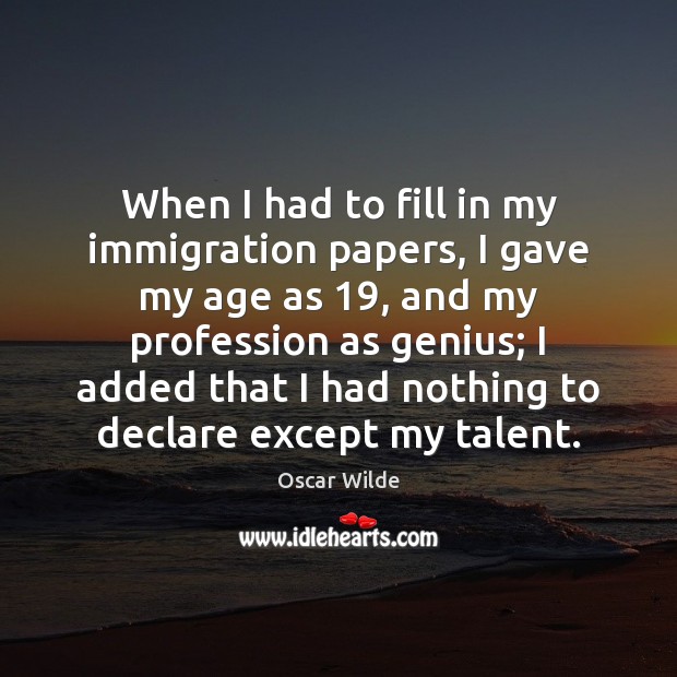 When I had to fill in my immigration papers, I gave my Image