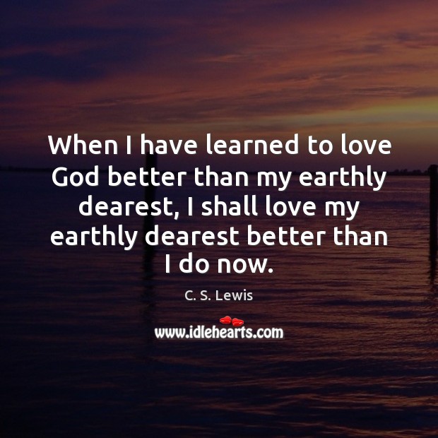 When I have learned to love God better than my earthly dearest, Image