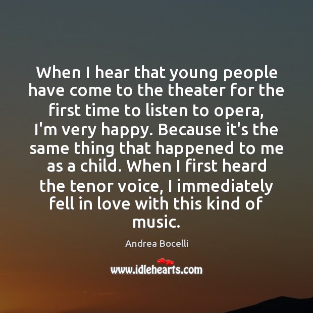 When I hear that young people have come to the theater for Andrea Bocelli Picture Quote
