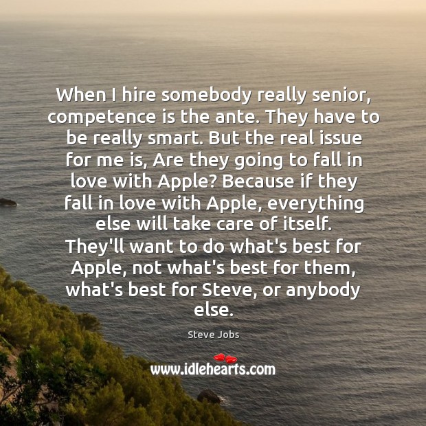 When I hire somebody really senior, competence is the ante. They have Image