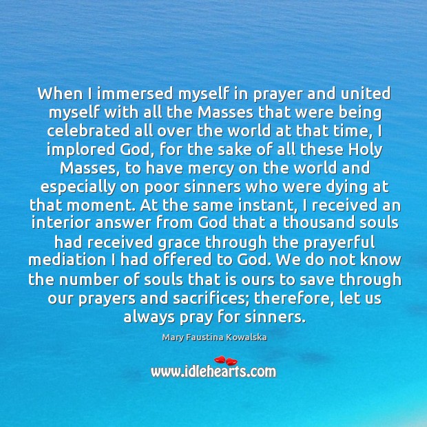 When I immersed myself in prayer and united myself with all the Image