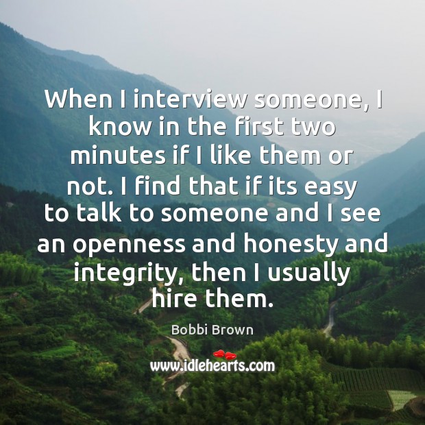 When I interview someone, I know in the first two minutes if Bobbi Brown Picture Quote
