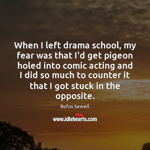 When I left drama school, my fear was that I’d get pigeon Image