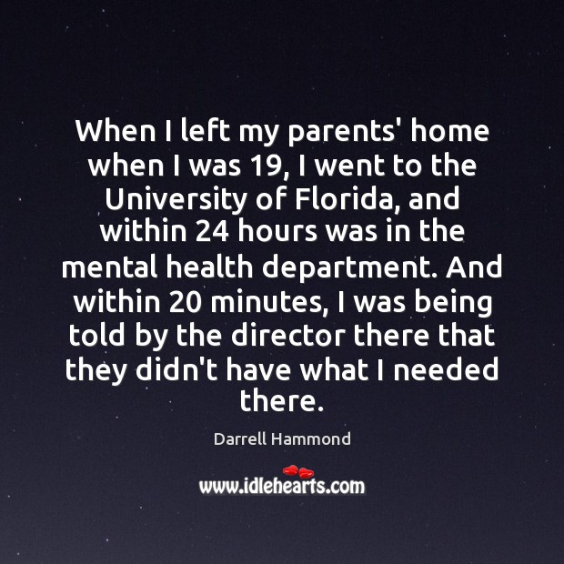 When I left my parents’ home when I was 19, I went to Darrell Hammond Picture Quote