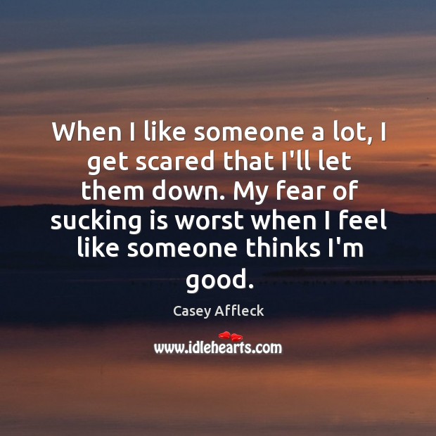 When I like someone a lot, I get scared that I’ll let Image
