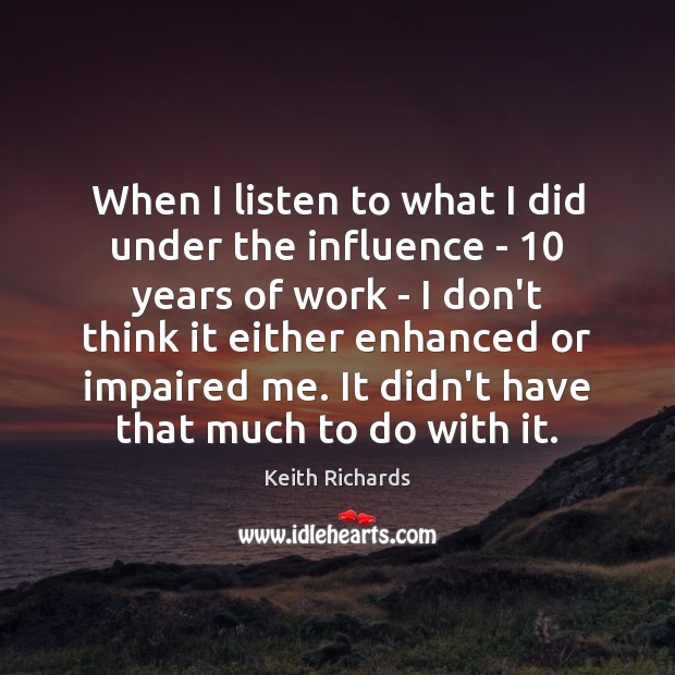 When I listen to what I did under the influence – 10 years Image