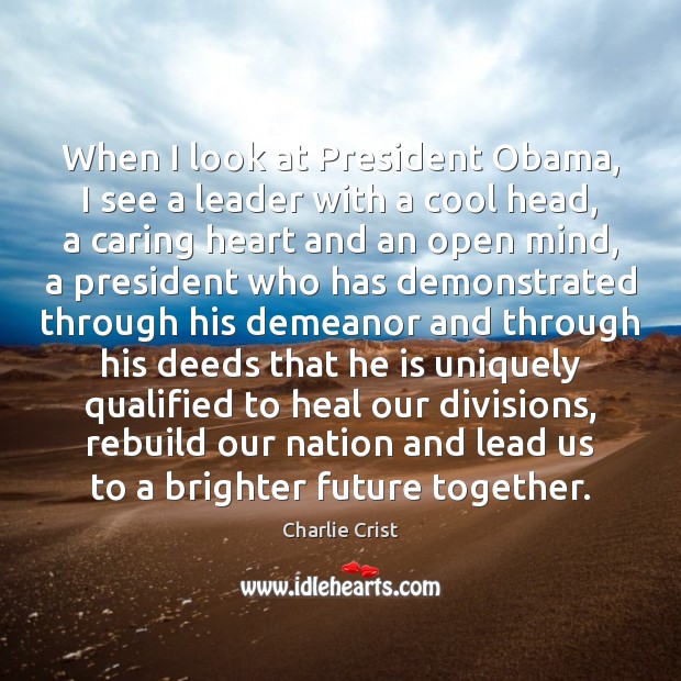 When I look at President Obama, I see a leader with a Care Quotes Image