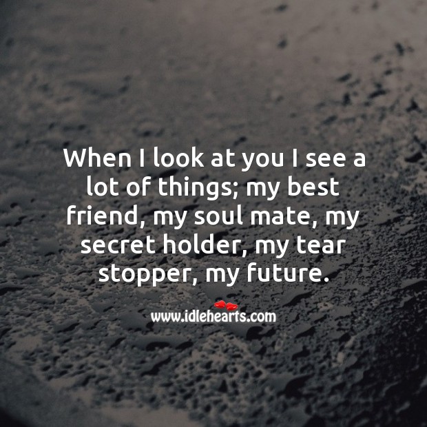 When I look at you I see a lot of things. Wedding Quotes Image