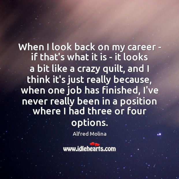 When I look back on my career – if that’s what it Image