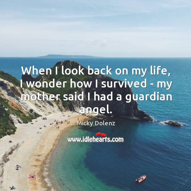 When I look back on my life, I wonder how I survived Micky Dolenz Picture Quote