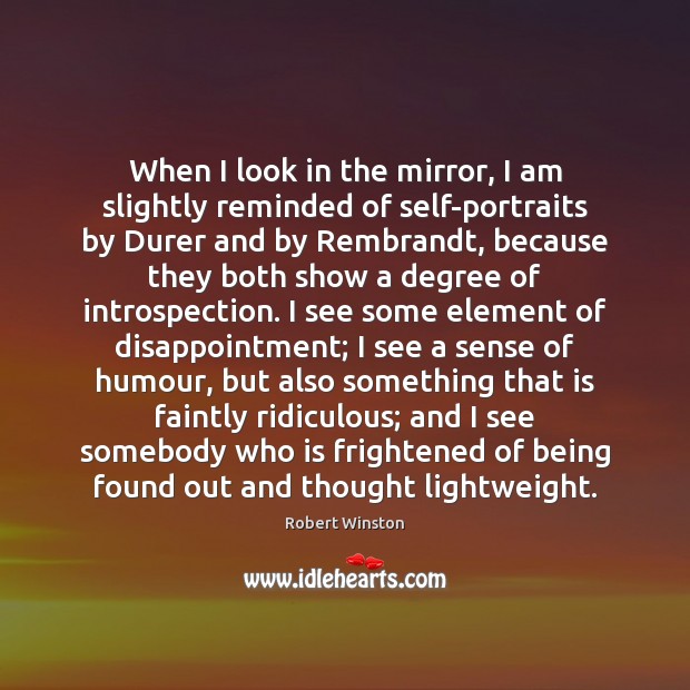 When I look in the mirror, I am slightly reminded of self-portraits Image