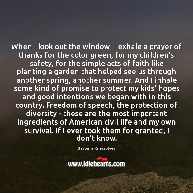 When I look out the window, I exhale a prayer of thanks Freedom of Speech Quotes Image