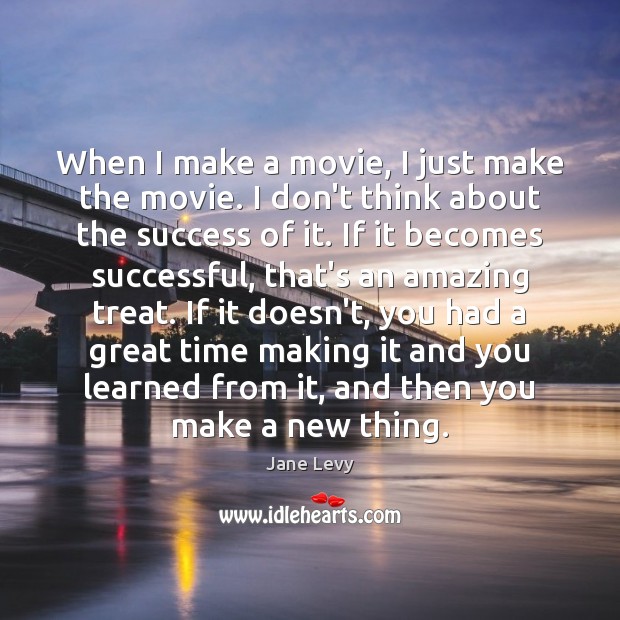 When I make a movie, I just make the movie. I don’t Image