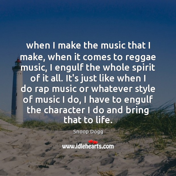 When I make the music that I make, when it comes to Snoop Dogg Picture Quote