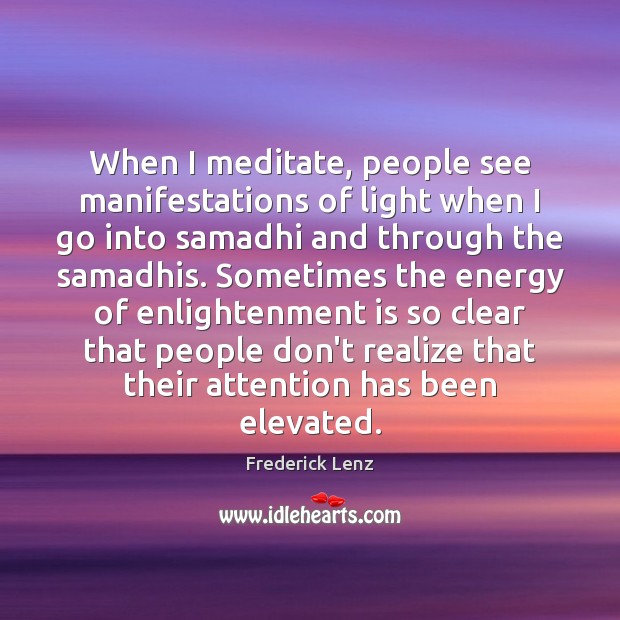 When I meditate, people see manifestations of light when I go into Image