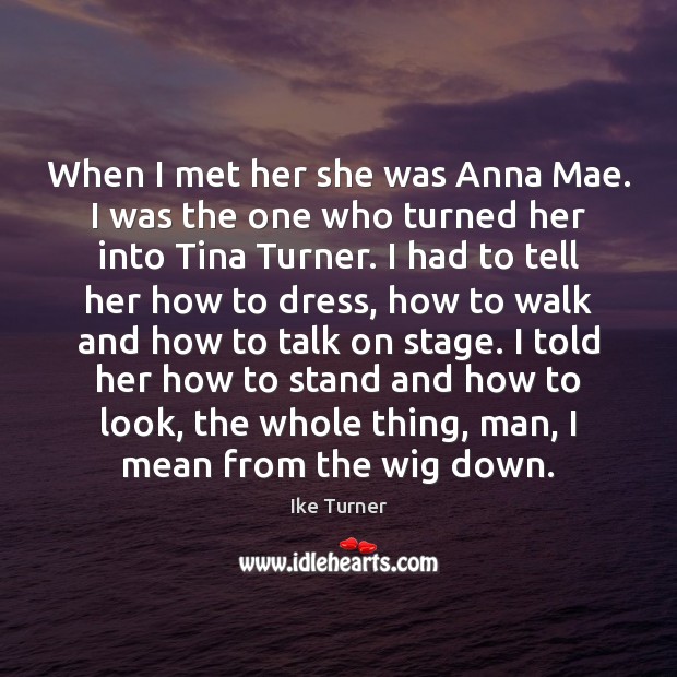 When I met her she was Anna Mae. I was the one Image