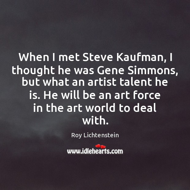 When I met Steve Kaufman, I thought he was Gene Simmons, but Image