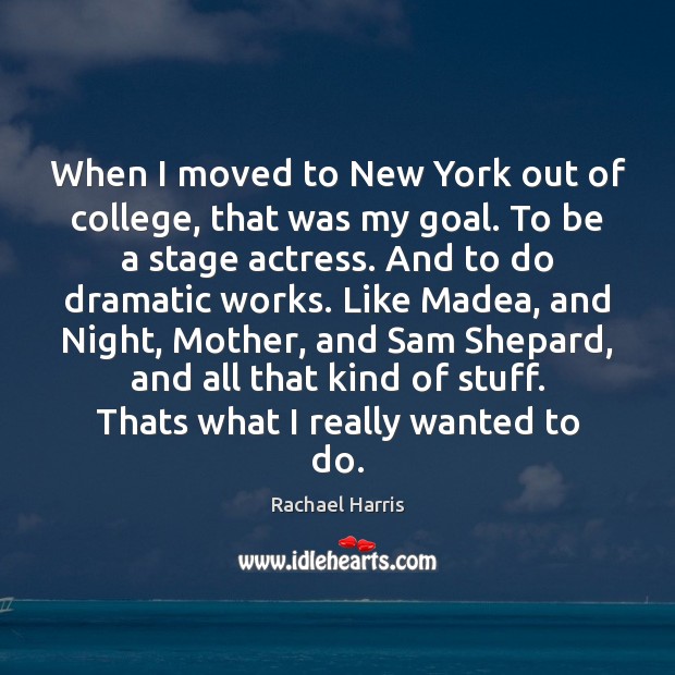 When I moved to New York out of college, that was my Rachael Harris Picture Quote