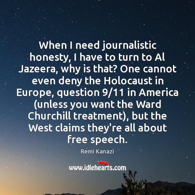 When I need journalistic honesty, I have to turn to Al Jazeera, Remi Kanazi Picture Quote
