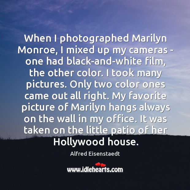 When I photographed Marilyn Monroe, I mixed up my cameras – one Image