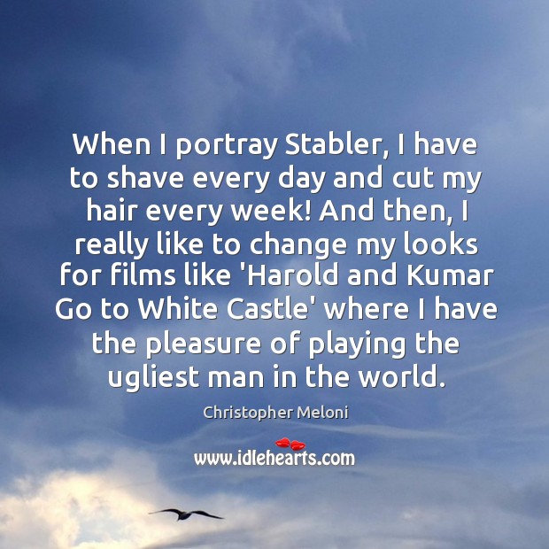 When I portray Stabler, I have to shave every day and cut Christopher Meloni Picture Quote