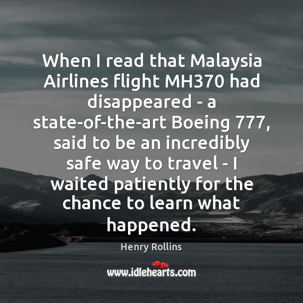 When I read that Malaysia Airlines flight MH370 had disappeared – a Henry Rollins Picture Quote