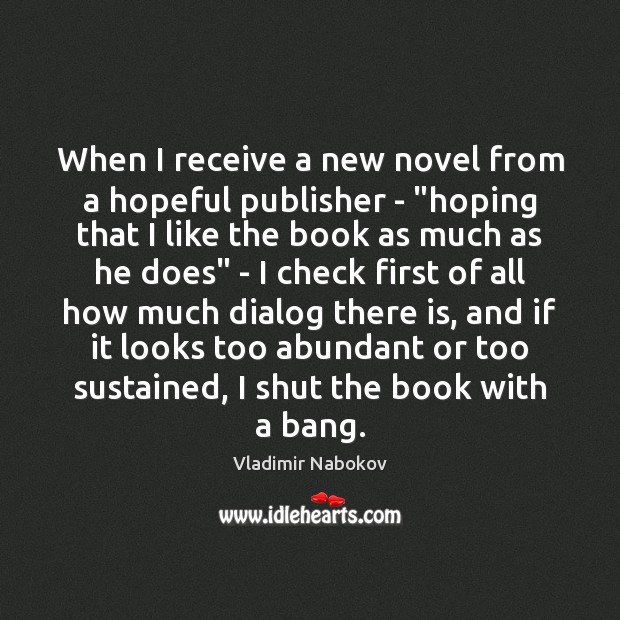 When I receive a new novel from a hopeful publisher – “hoping Vladimir Nabokov Picture Quote
