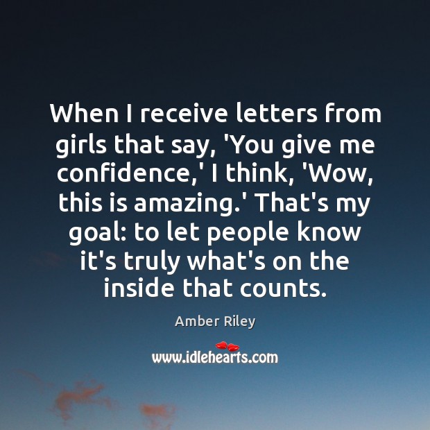 When I receive letters from girls that say, ‘You give me confidence, Image