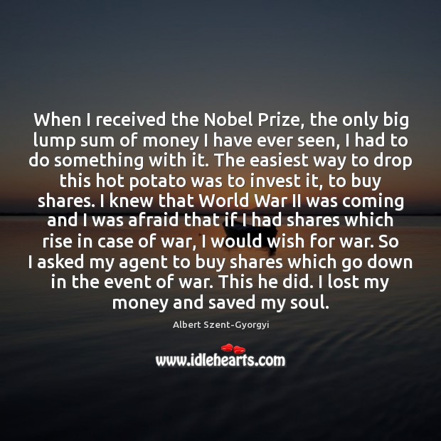 When I received the Nobel Prize, the only big lump sum of Albert Szent-Gyorgyi Picture Quote