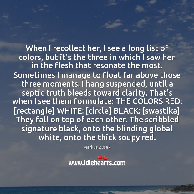 When I recollect her, I see a long list of colors, but Markus Zusak Picture Quote