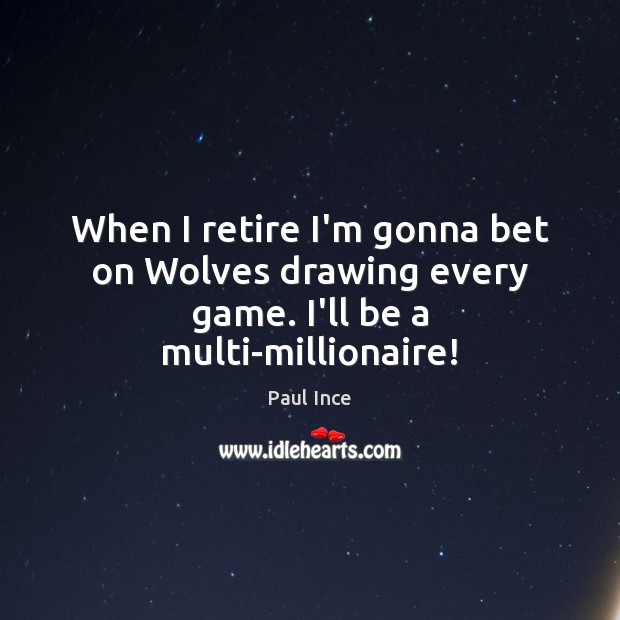 When I retire I’m gonna bet on Wolves drawing every game. I’ll be a multi-millionaire! Image