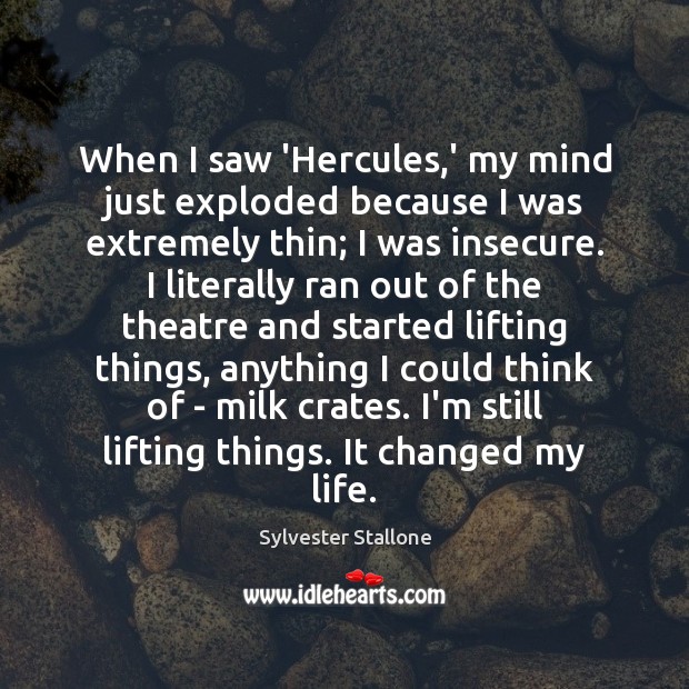 When I saw ‘Hercules,’ my mind just exploded because I was Sylvester Stallone Picture Quote