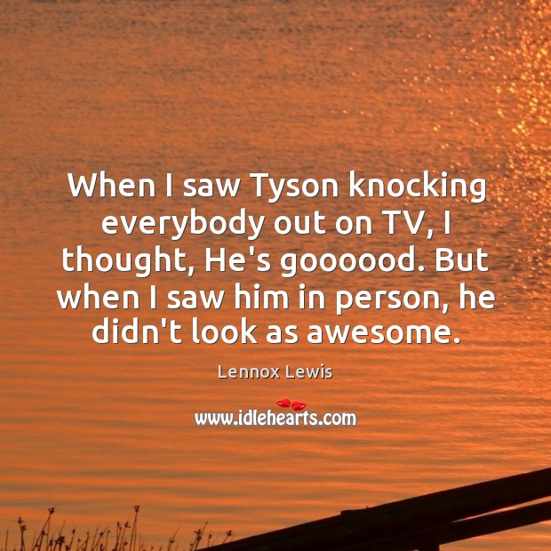 When I saw Tyson knocking everybody out on TV, I thought, He’s Image