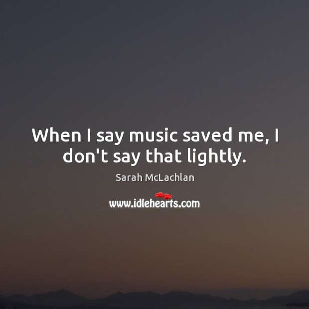 When I say music saved me, I don’t say that lightly. Image