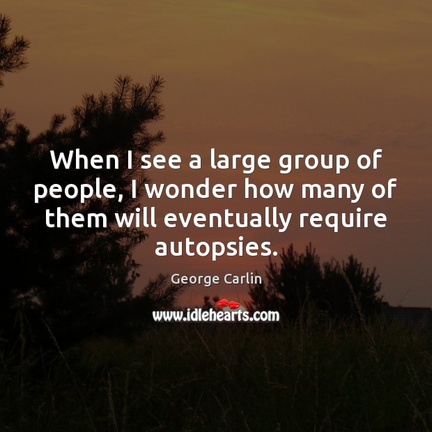 When I see a large group of people, I wonder how many Image