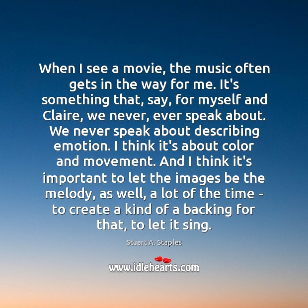When I see a movie, the music often gets in the way Stuart A. Staples Picture Quote