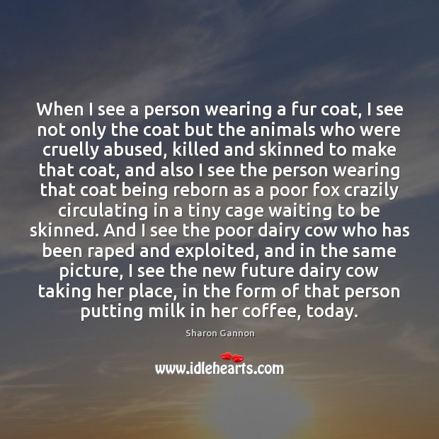When I see a person wearing a fur coat, I see not Image