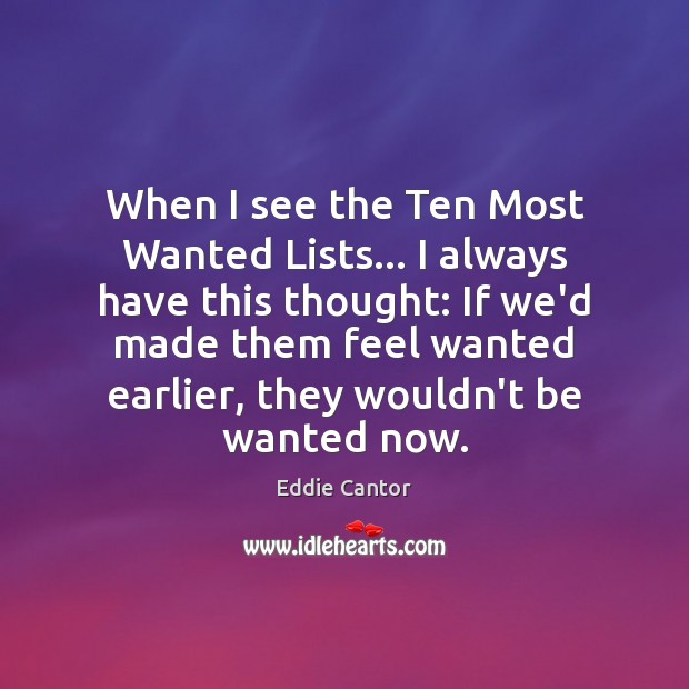 When I see the Ten Most Wanted Lists… I always have this Eddie Cantor Picture Quote