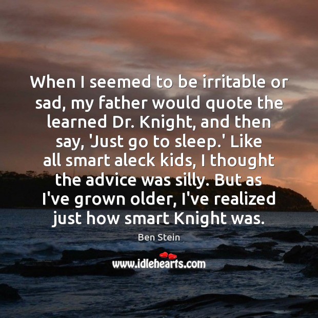 When I seemed to be irritable or sad, my father would quote Image