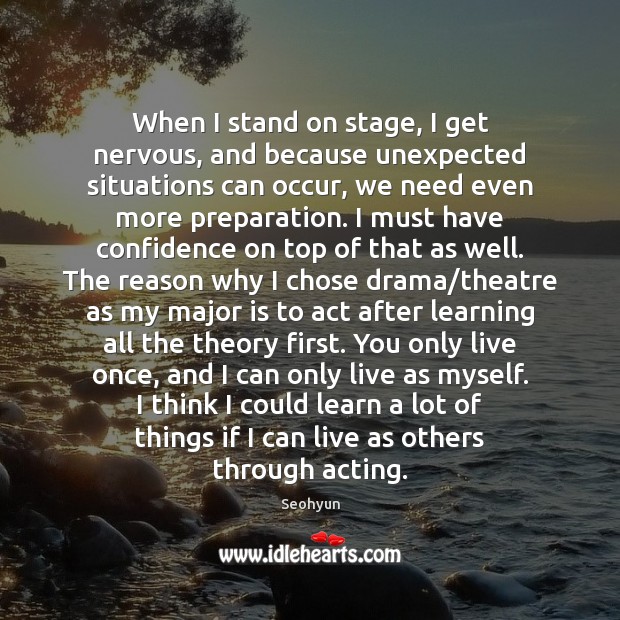 When I stand on stage, I get nervous, and because unexpected situations Image